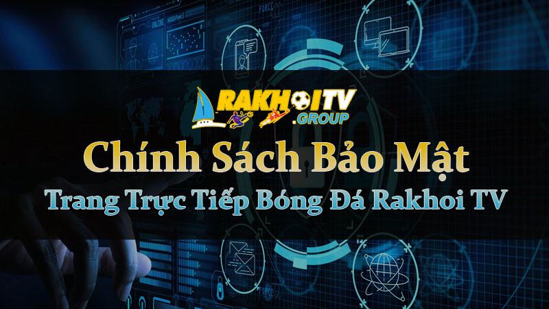 Chính sách bảo mật của Rakhoitv