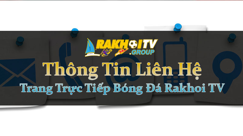 Thông Tin Liên Hệ Hỗ Trợ Của Rakhoi TV