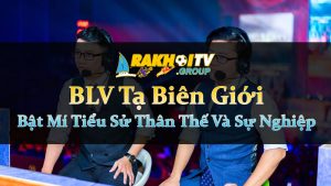 BLV Tạ Biên Giới